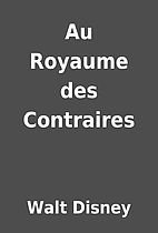 Au Royaume des Contraires by Walt Disney