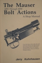 The Mauser M91 through M98 Bolt Actions. A…