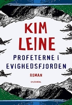 Profeterne i Evighedsfjorden : roman by Kim…