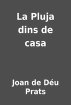La Pluja dins de casa by Joan de Déu…
