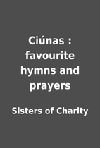 Ciúnas : favourite hymns and prayers by…