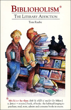 Biblioholism: The Literary Addiction by Tom…