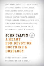John Calvin: A Heart for Devotion, Doctrine,…