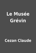Le Musée Grévin by Cezan…