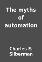The myths of automation by Charles E.…