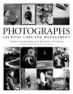 Photographs: Archival Care And Management by…