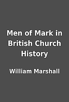 Men of Mark in British Church History by…