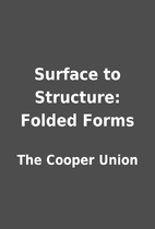 Surface to Structure: Folded Forms by The…
