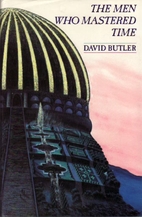 The Men Who Mastered Time by David Butler