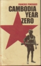 Cambodia: Year Zero by Francois Ponchaud