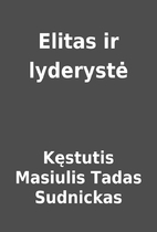 Elitas ir lyderystė by Kęstutis Masiulis…