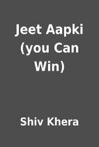 Jeet Aapki (you Can Win) by Shiv Khera