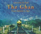 The Ghan : from Adelaide to Alice by Jim…