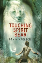 Touching Spirit Bear by Ben Mikaelsen