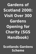 Gardens of Scotland 2000: Visit Over 300…