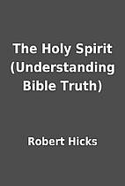 The Holy Spirit (Understanding Bible Truth)…