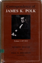 Correspondence of James K. Polk, Volume 1…
