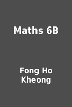 Maths 6B by Fong Ho Kheong