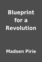 Blueprint for a Revolution by Madsen Pirie