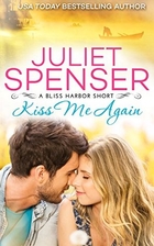 Kiss Me Again (Bliss Harbor, #1.5) by Juliet…