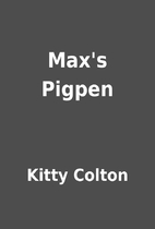 Max's Pigpen by Kitty Colton