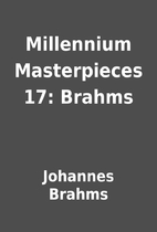 Millennium Masterpieces 17: Brahms by…