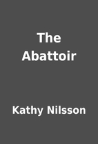 The Abattoir by Kathy Nilsson