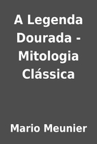 A Legenda Dourada - Mitologia Clássica by…