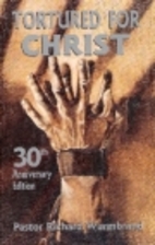 Tortured for Christ by Richard Wurmbrand