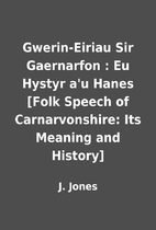 Gwerin-Eiriau Sir Gaernarfon : Eu Hystyr a'u…