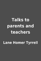Talks to parents and teachers by Lane Homer…
