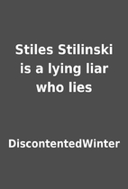 Stiles Stilinski is a lying liar who lies by…