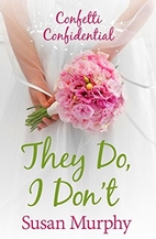 Confetti Confidential: They Do, I Don't by…