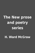 The New prose and poetry series by H. Ward…