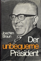 Der unbequeme Präsident by Joachim Braun