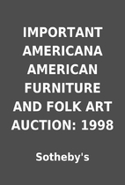 IMPORTANT AMERICANA AMERICAN FURNITURE AND…