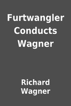 Furtwangler Conducts Wagner by Richard…