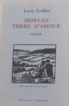 Morvan, terre d'amour: roman by Louis…