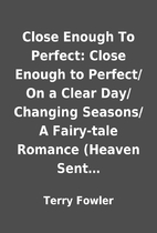Close Enough To Perfect: Close Enough to…