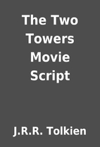 The Two Towers Movie Script by J.R.R.…