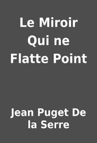 Le Miroir Qui ne Flatte Point by Jean Puget…