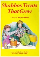 Shabbos Treats That Grew by Meyer Bendet