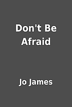 Don't Be Afraid by Jo James