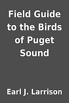 Field Guide to the Birds of Puget Sound by…