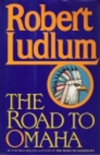 The Road to Omaha by Robert Ludlum
