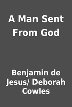 A Man Sent From God by Benjamin de Jesus/…