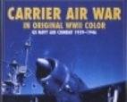 Carrier Air War in Original WWII Color: US…