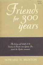 Friends for 300 years by Howard H. Brinton