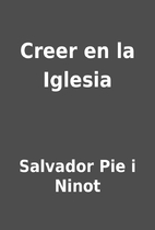 Creer en la Iglesia by Salvador Pie i Ninot