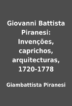 Giovanni Battista Piranesi: Invenções,…